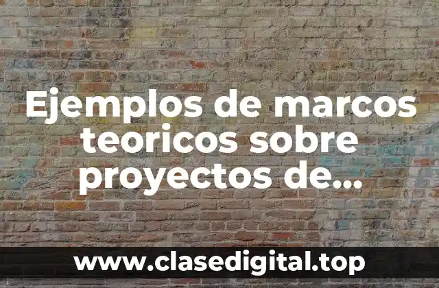 Ejemplos de marcos teoricos sobre proyectos de estadisticas descriptiva