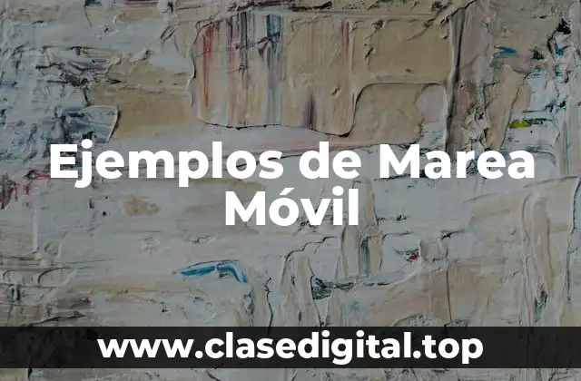 Ejemplos de Marea Móvil