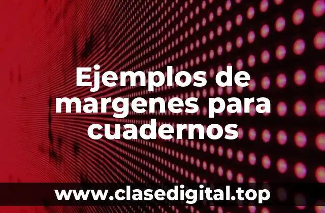 Ejemplos de margenes para cuadernos