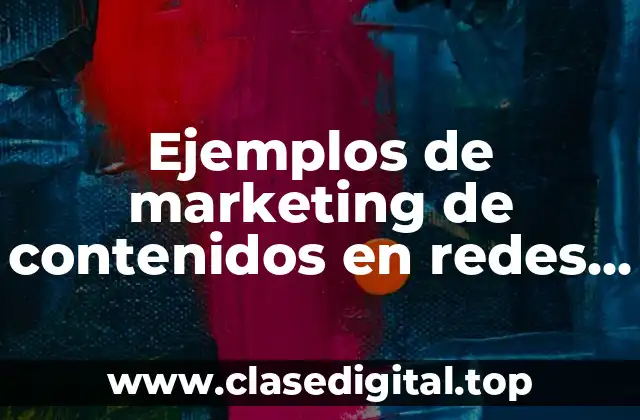 Ejemplos de marketing de contenidos en redes sociales
