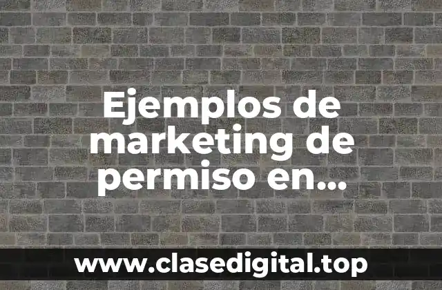 Ejemplos de marketing de permiso en Colombia y Significado