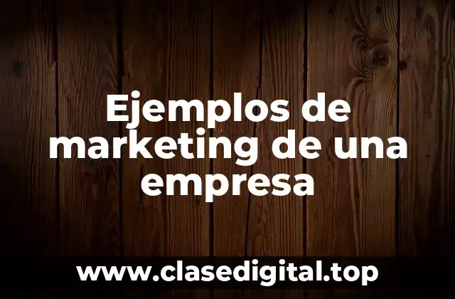 Ejemplos de marketing de una empresa