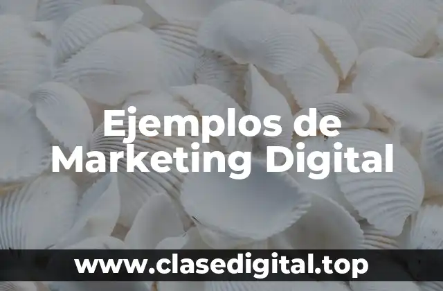 Ejemplos de Marketing Digital