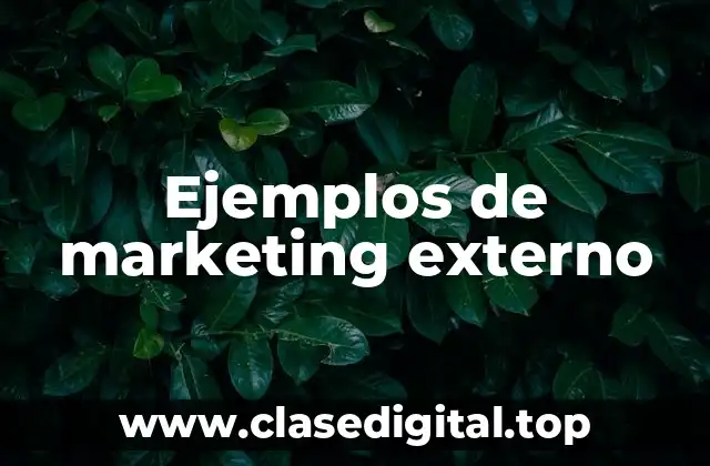 Ejemplos de marketing externo