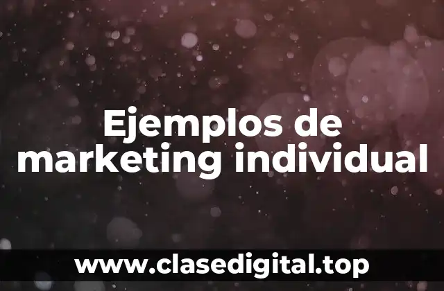 Ejemplos de marketing individual