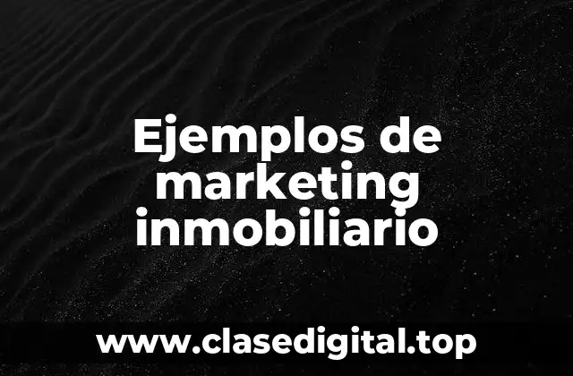 Ejemplos de marketing inmobiliario