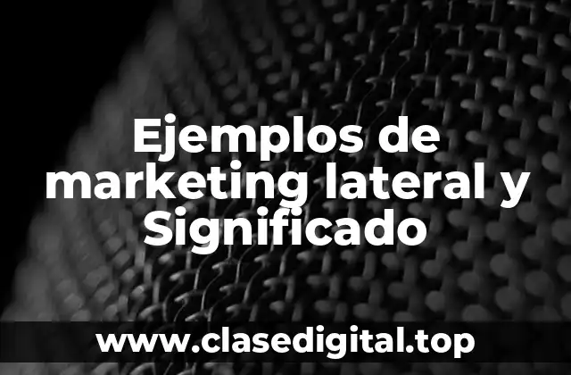 Ejemplos de marketing lateral y Significado