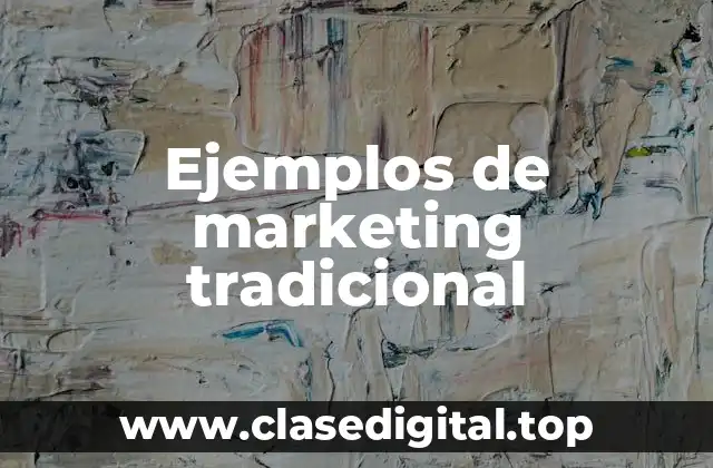 Ejemplos de marketing tradicional