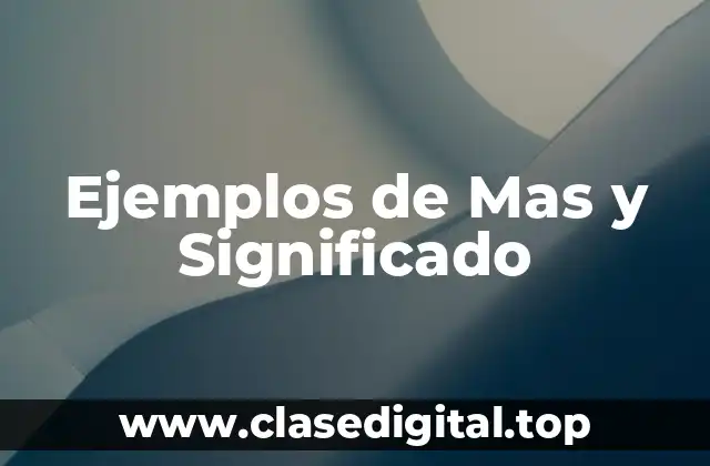 Ejemplos de Mas y Significado