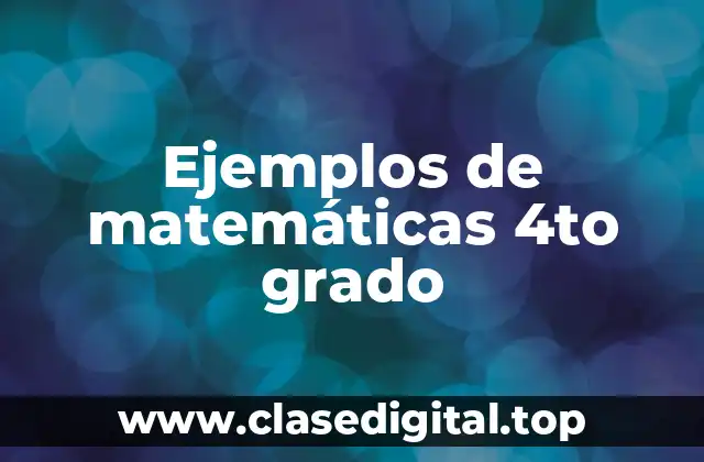 Ejemplos de matemáticas 4to grado