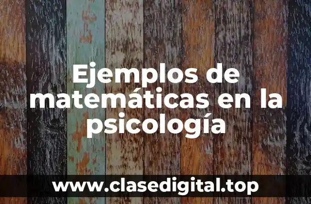 Ejemplos de matemáticas en la psicología