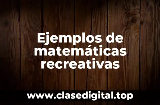Ejemplos de matemáticas recreativas