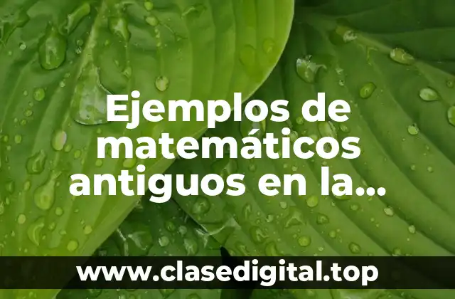 Ejemplos de matemáticos antiguos