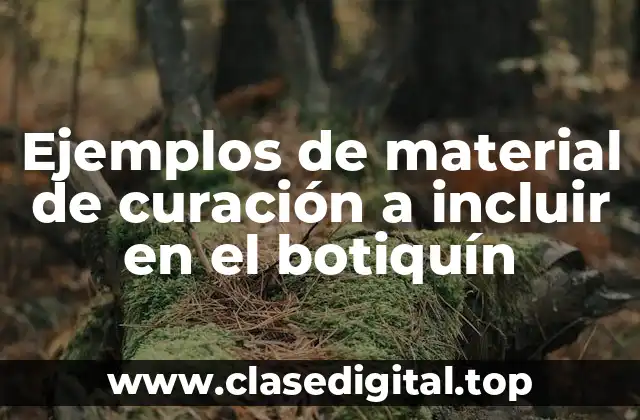 Ejemplos de material de curación a incluir en el botiquín