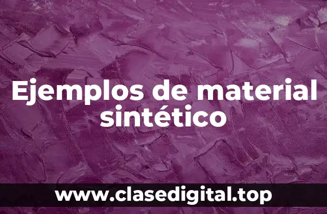 Ejemplos de material sintético
