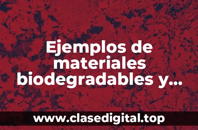Ejemplos de materiales biodegradables y empresa que lo labora