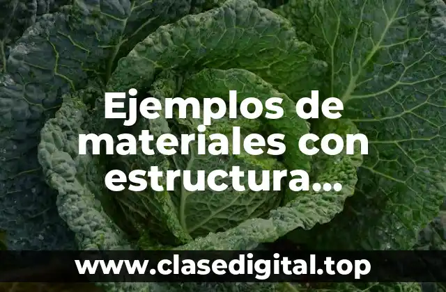 Ejemplos de materiales con estructura cristalinas semicristalinas y amorfas y Significado