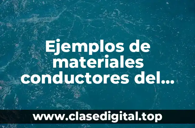 Ejemplos de materiales conductores del calor