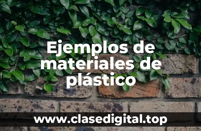 Ejemplos de materiales de plástico