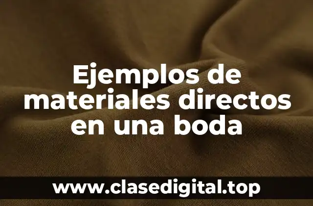 Ejemplos de materiales directos en una boda