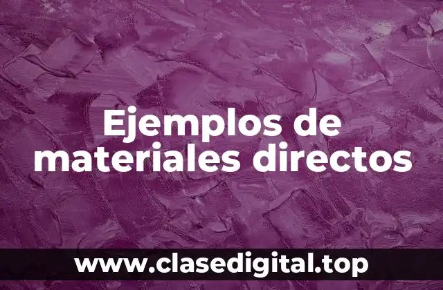 Ejemplos de materiales directos