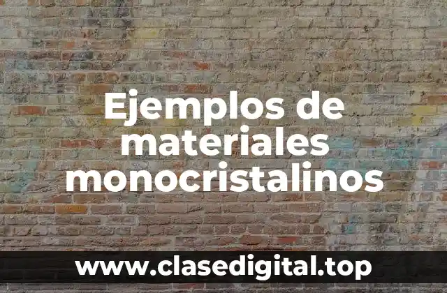 Ejemplos de materiales monocristalinos