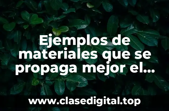 Ejemplos de materiales que se propaga mejor el sonido