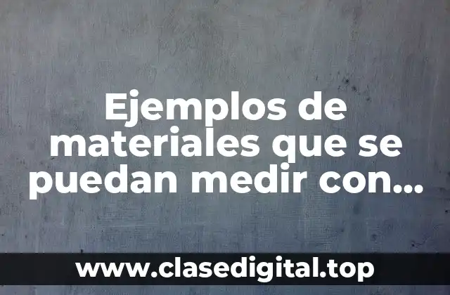 Ejemplos de materiales que se puedan medir con prefijo deca