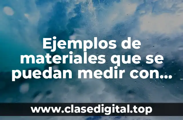 Ejemplos de materiales que se puedan medir con prefijo kilo