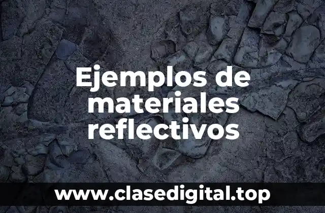 Ejemplos de materiales reflectivos