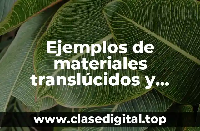Ejemplos de materiales translúcidos y opacos