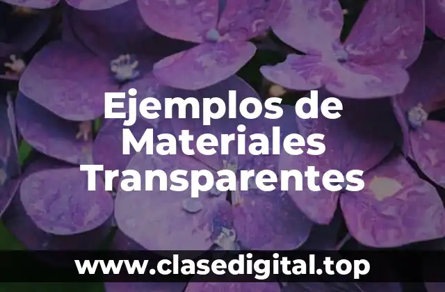 Ejemplos de Materiales Transparentes