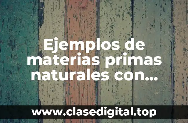 Ejemplos de materias primas naturales con dibujos en esquemas con dibujos