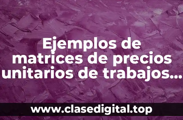 Ejemplos de matrices de precios unitarios de trabajos sanitarios