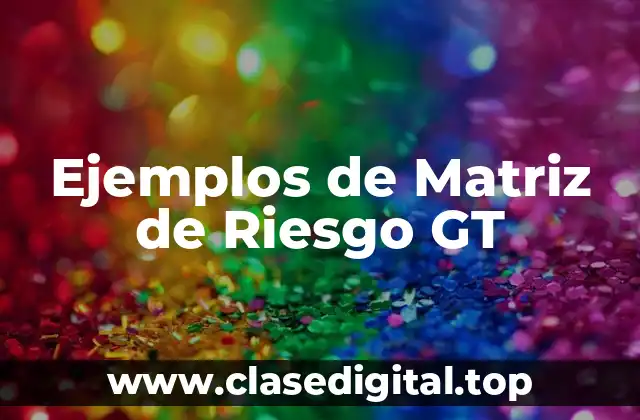 Ejemplos de Matriz de Riesgo GT