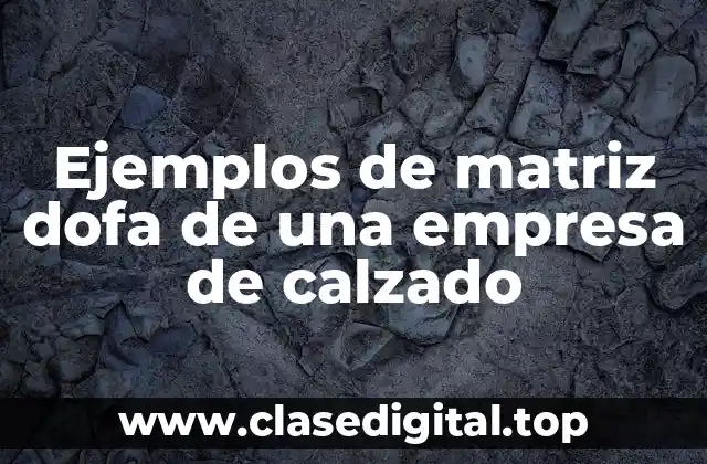 Ejemplos de matriz dofa de una empresa de calzado