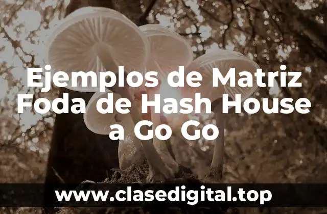 Ejemplos de Matriz Foda de Hash House a Go Go
