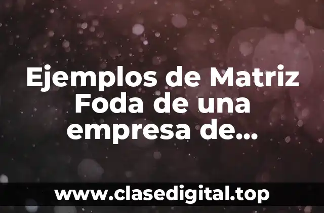 Ejemplos de Matriz Foda de una empresa de alimentos