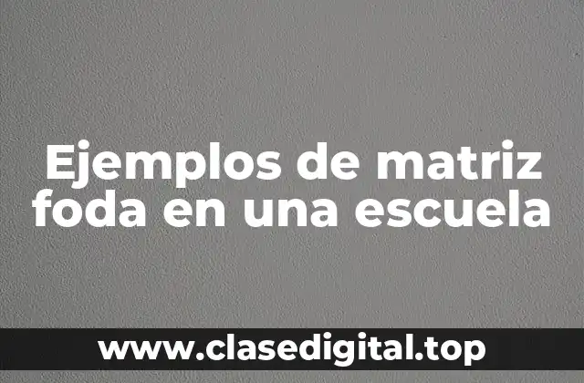 Ejemplos de matriz foda en una escuela