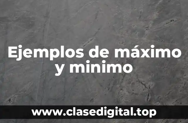Ejemplos de máximo y minimo