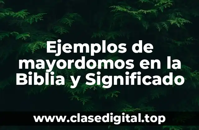 Ejemplos de mayordomos en la Biblia