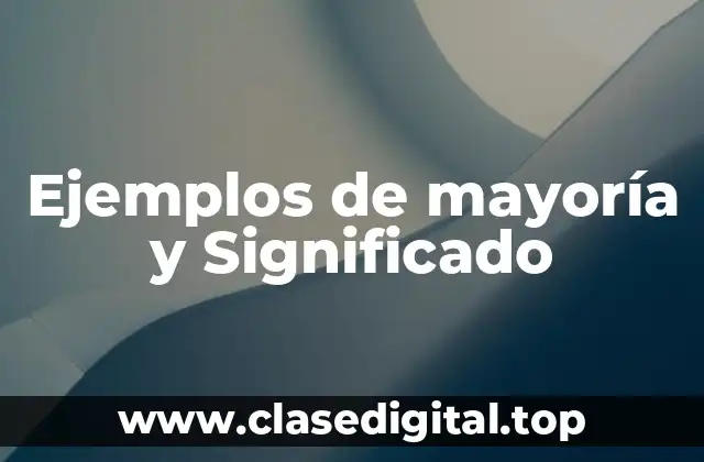 Ejemplos de mayoría y Significado