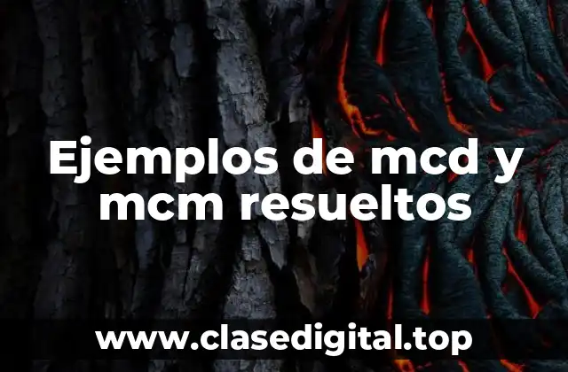 Ejemplos de mcd y mcm resueltos