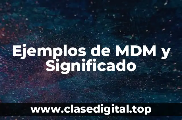 Ejemplos de MDM