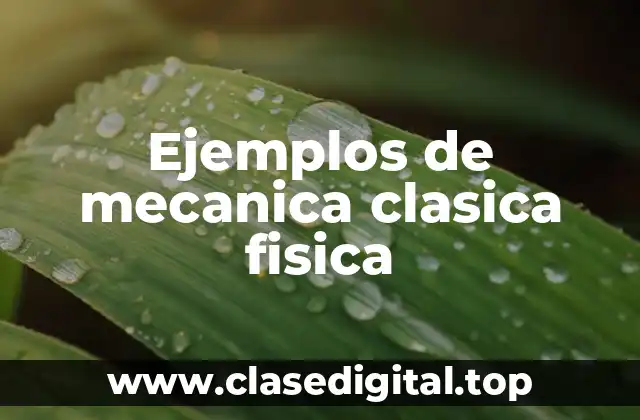 Ejemplos de mecanica clasica fisica