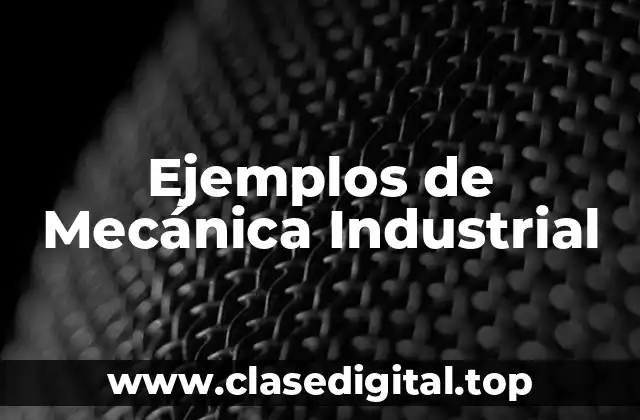 Ejemplos de Mecánica Industrial