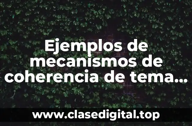 Ejemplos de mecanismos de coherencia de tema en textos