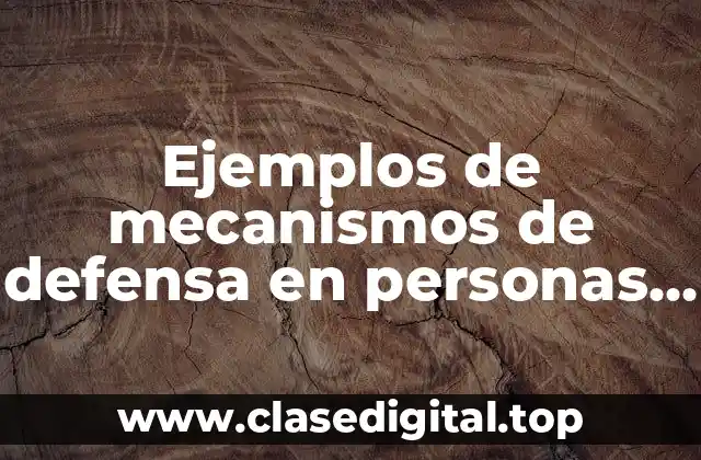 Ejemplos de mecanismos de defensa en personas que deficient
