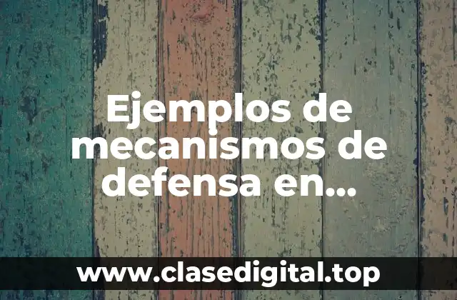 Ejemplos de mecanismos de defensa en psicología