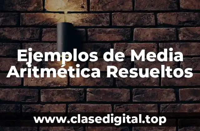 Ejemplos de Media Aritmética Resueltos